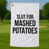Slut For Mashed Potatoes Funny Gag Golf Towel thumb 1