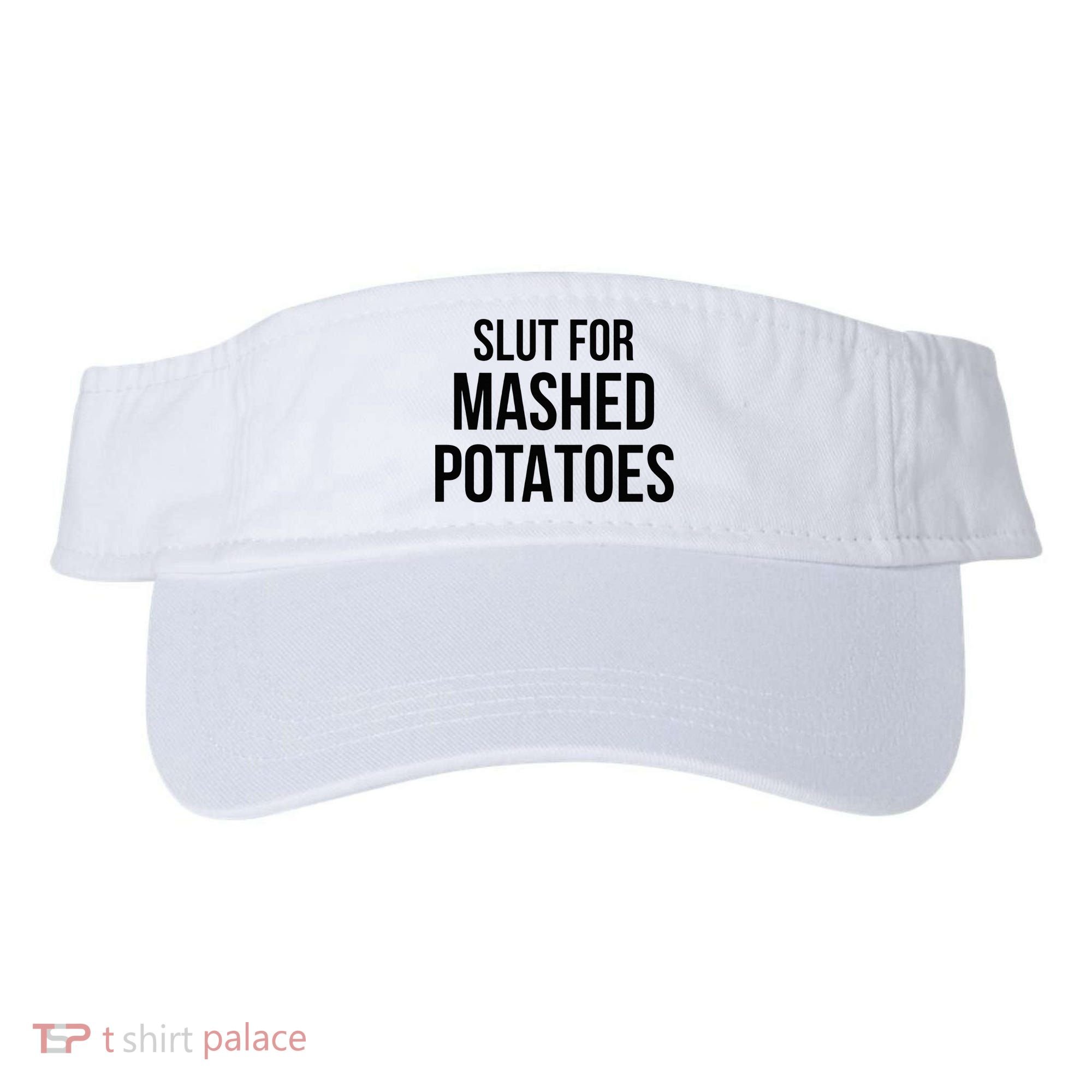 Slut For Mashed Potatoes Funny Gag Visor