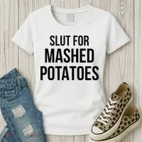 Slut For Mashed Potatoes Funny Gag Women's T-Shirt thumb 3