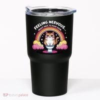 Saying Feeling Nervous Might Have To Poop Soon Cat Funny Tumbler thumb 0