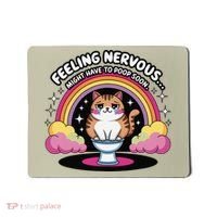 Saying Feeling Nervous Might Have To Poop Soon Cat Funny Mousepad thumb 0