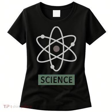 Science For Nerd Atom Graphic Scientific Gift Women's T-Shirt