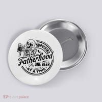 Surviving Fatherhood One Beer At A Time Fathers Day Funny Dad Be Button thumb 0
