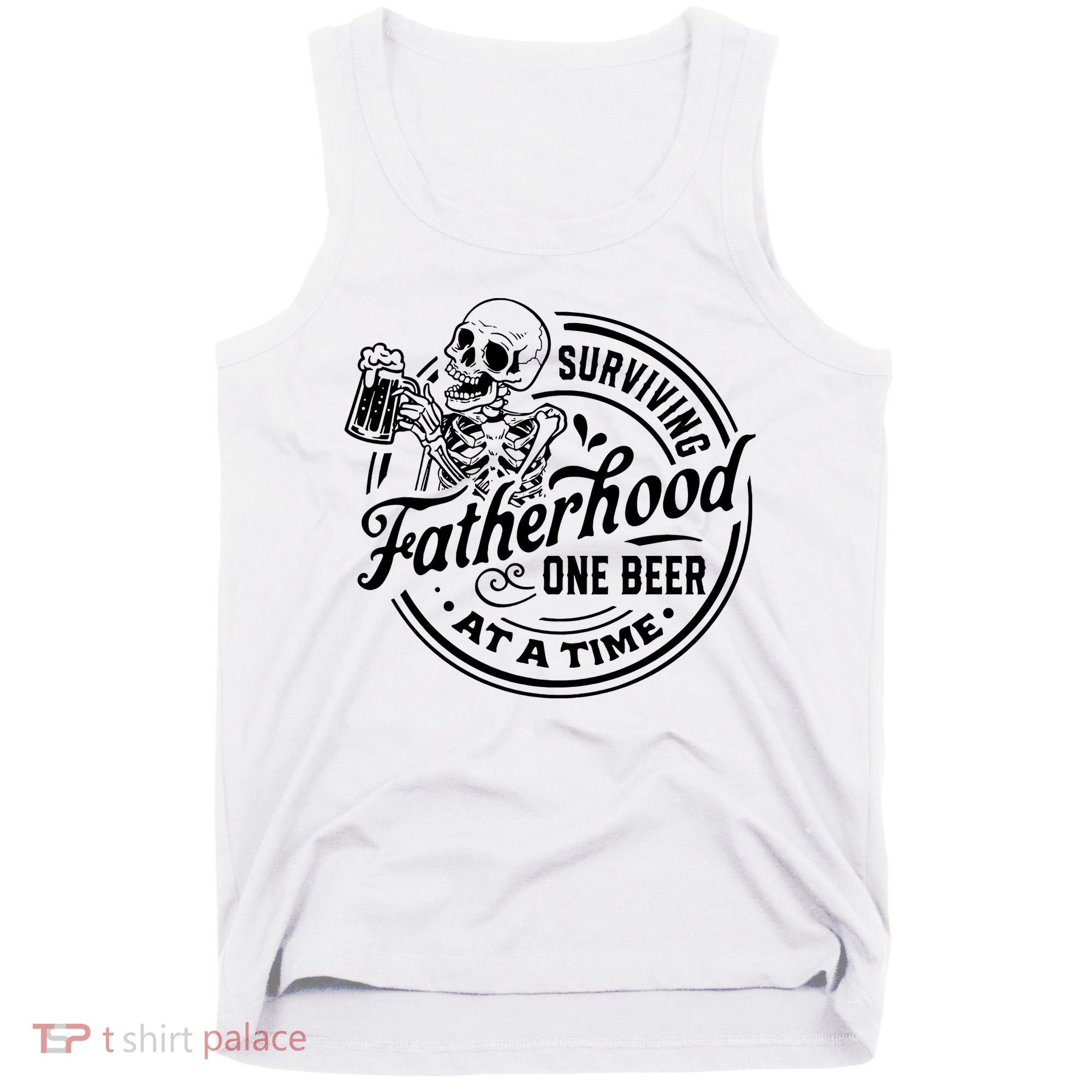 Surviving Fatherhood One Beer At A Time Fathers Day Funny Dad Be Tank Top