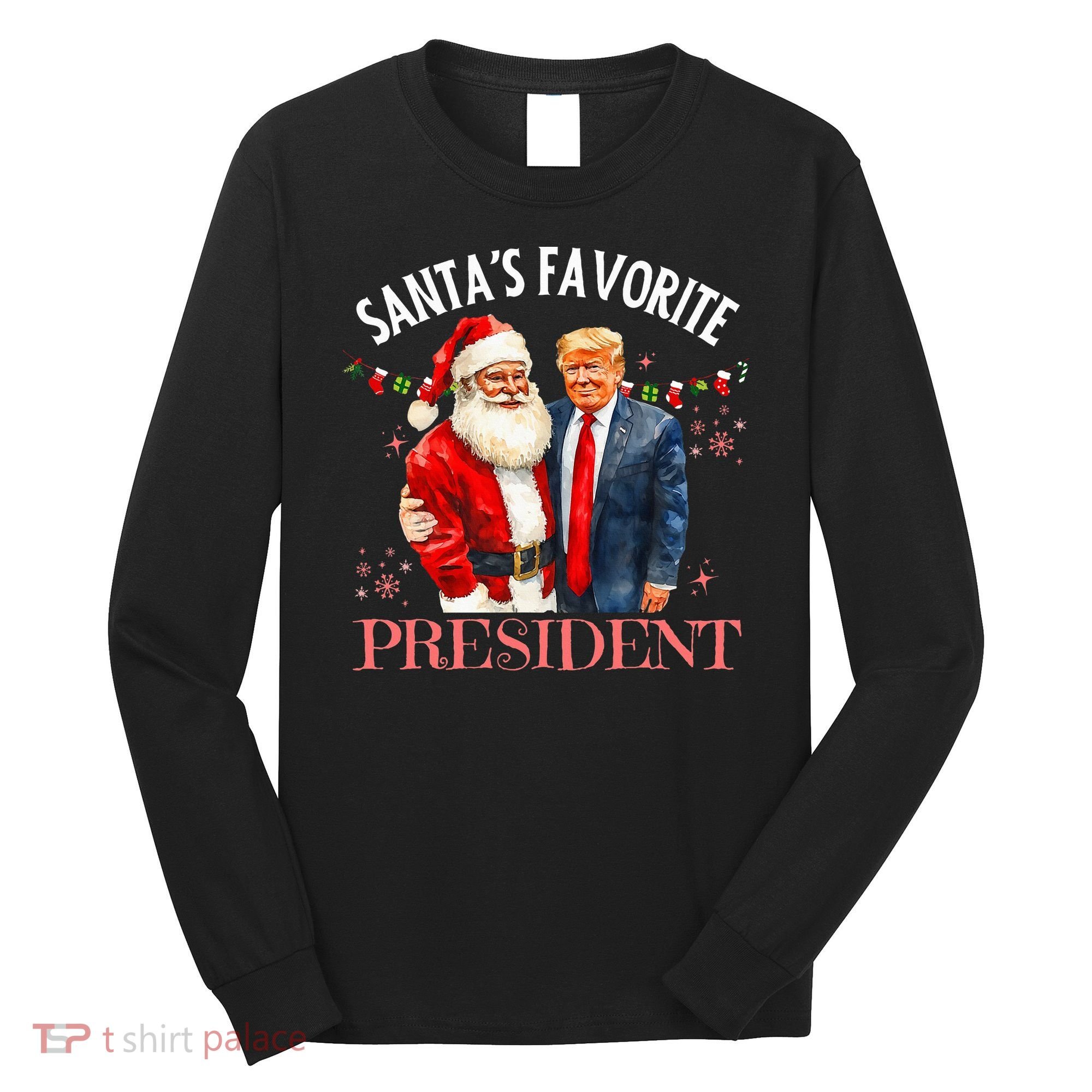 SantaS Favorite President Christmas Trump 47th President Long Sleeve Shirt