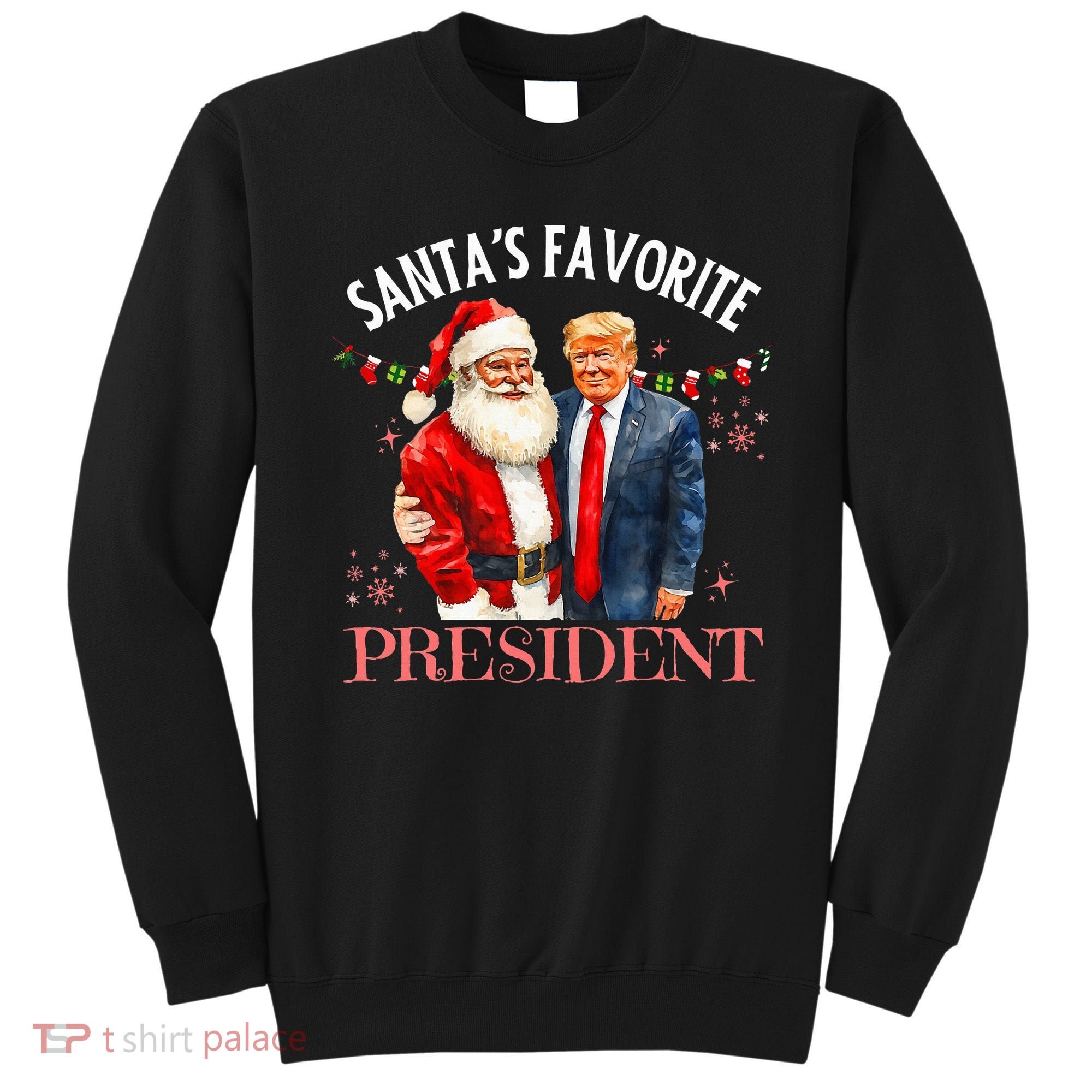 SantaS Favorite President Christmas Trump 47th President Sweatshirt