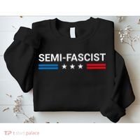 Semi Fascist Funny Political Humor Biden Quotes Sweatshirt thumb 2