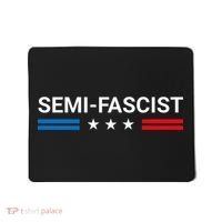 Semi Fascist Funny Political Humor Biden Quotes Mousepad thumb 0