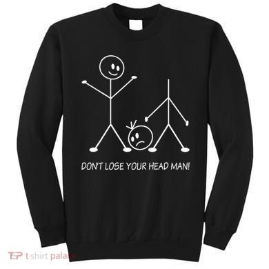 Stick Figures Pun DonT Lose Your Head Man Funny Stickman Sweatshirt
