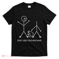 Stick Figures Pun DonT Lose Your Head Man Funny Stickman T-Shirt thumb 0