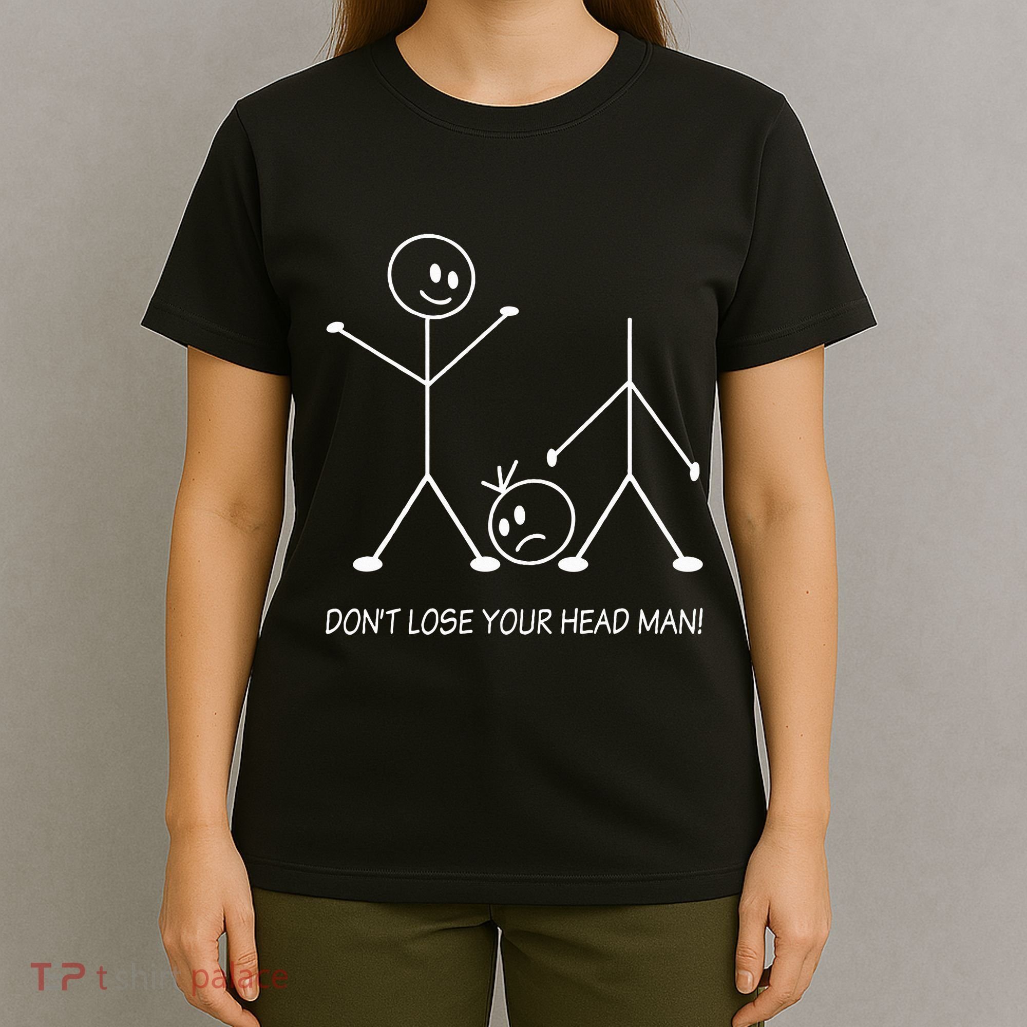 Stick Figures Pun DonT Lose Your Head Man Funny Stickman T-Shirt