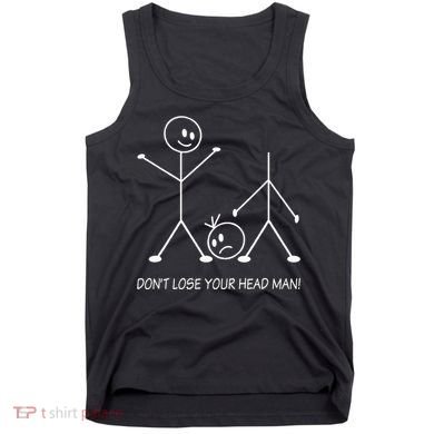 Stick Figures Pun DonT Lose Your Head Man Funny Stickman Tank Top