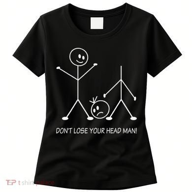 Stick Figures Pun DonT Lose Your Head Man Funny Stickman Women's T-Shirt