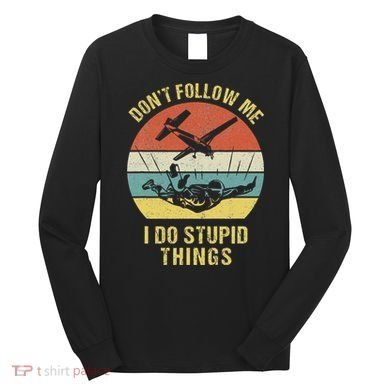 Skydiving Funny Quote Design For A Skydiver Long Sleeve Shirt