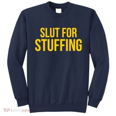 Slut For Stuffing Funny Thanksgiving Sweatshirt