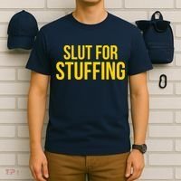 Slut For Stuffing Funny Thanksgiving T-Shirt thumb 6