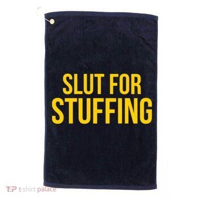 Slut For Stuffing Funny Thanksgiving Golf Towel