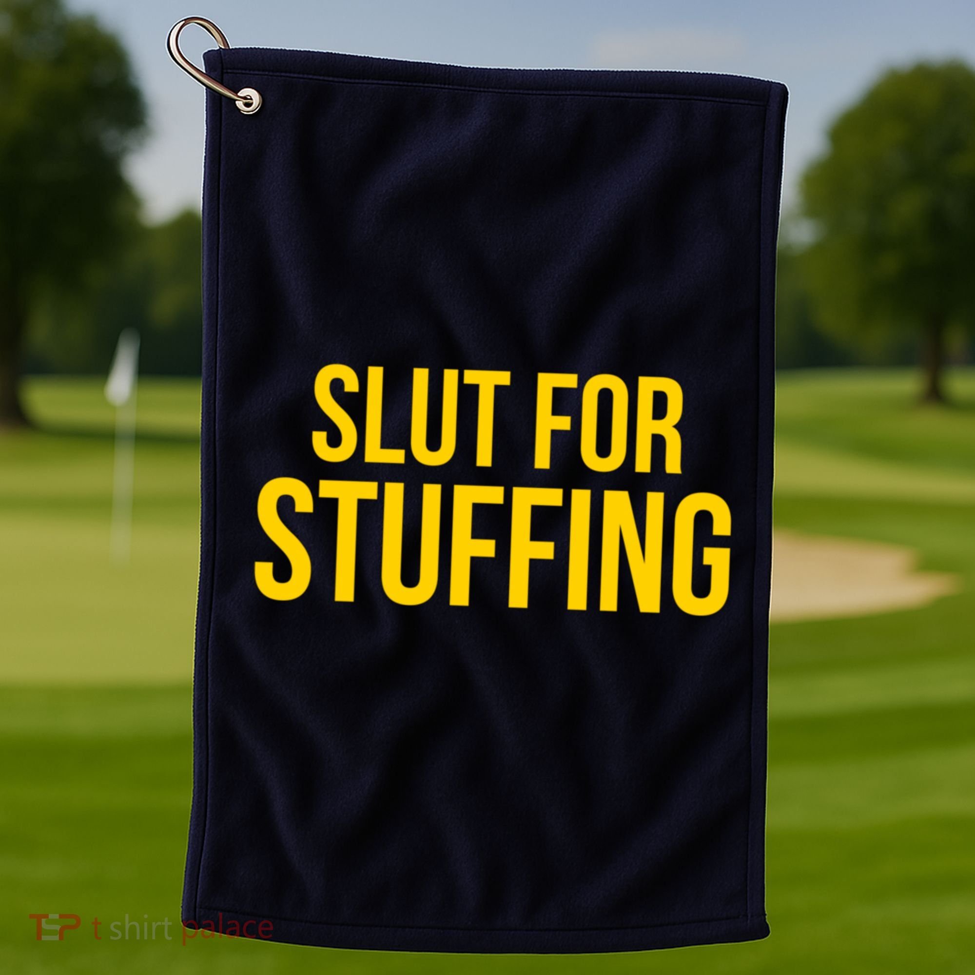 Slut For Stuffing Funny Thanksgiving Golf Towel