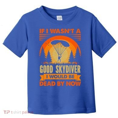Skydiver Funny Skydiving Gift Toddler T-Shirt
