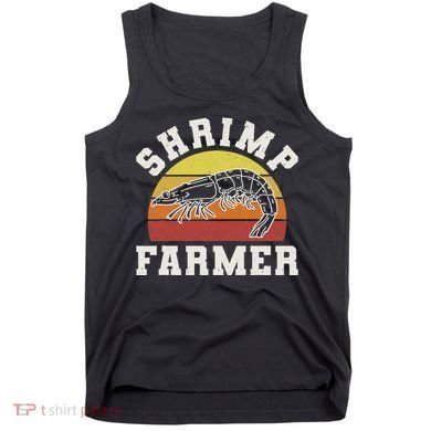 Shrimp Farmer Shrimp Seafood Shellfish Tank Top