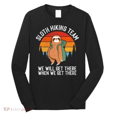Sloth Funny Sloth Hiking Tee Sloth Lover Long Sleeve Shirt