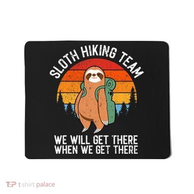 Sloth Funny Sloth Hiking Tee Sloth Lover Mousepad