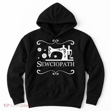 Sewciopath Funny Sewing Lover Hoodie