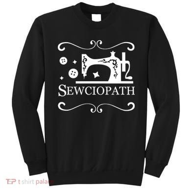 Sewciopath Funny Sewing Lover Sweatshirt