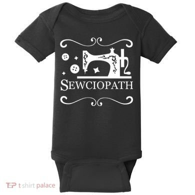 Sewciopath Funny Sewing Lover Baby Bodysuit