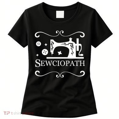 Sewciopath Funny Sewing Lover Women's T-Shirt