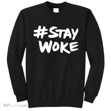 #Staywoke Funny Stay Woke Meme Sweatshirt