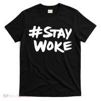#Staywoke Funny Stay Woke Meme T-Shirt thumb 0