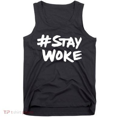 #Staywoke Funny Stay Woke Meme Tank Top