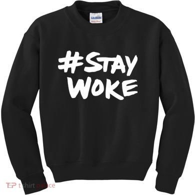 #Staywoke Funny Stay Woke Meme Kids Sweatshirt