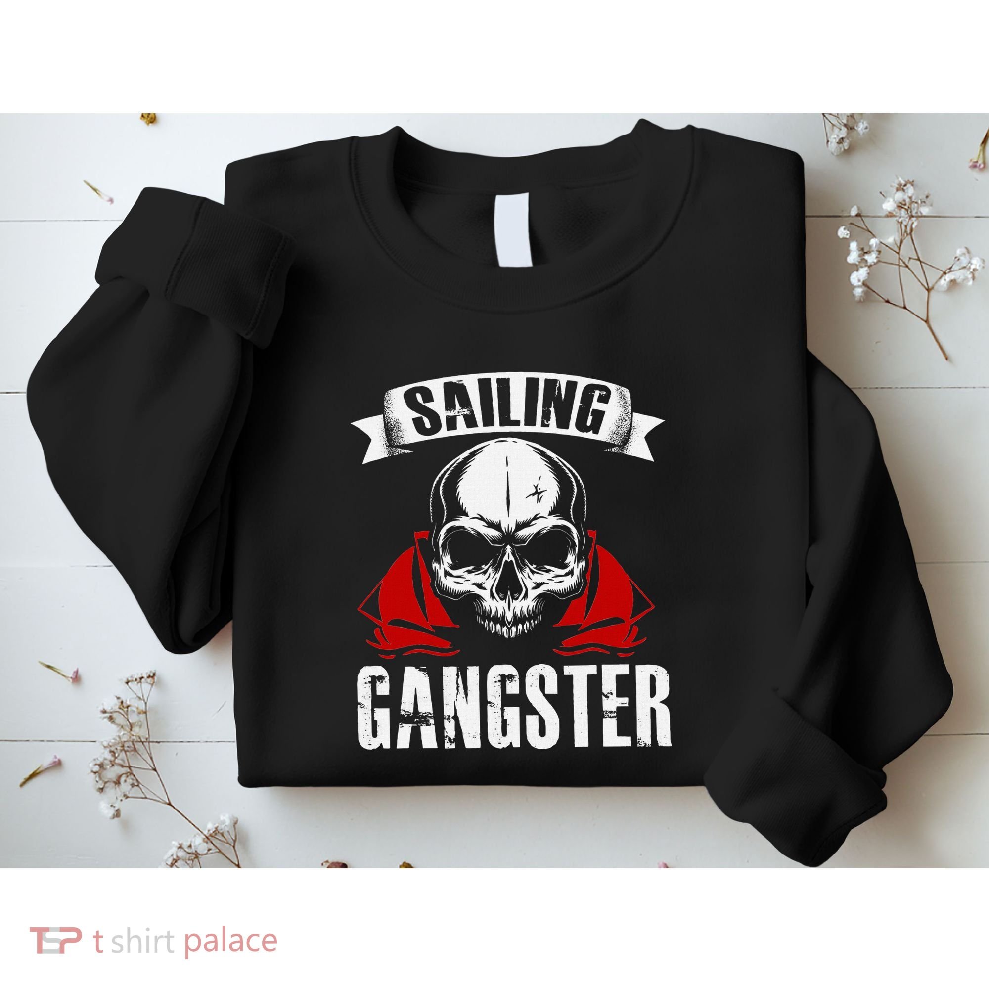 Sailing Funny Sailing Gangster Quote Sailor Sailboat Sweatshirt