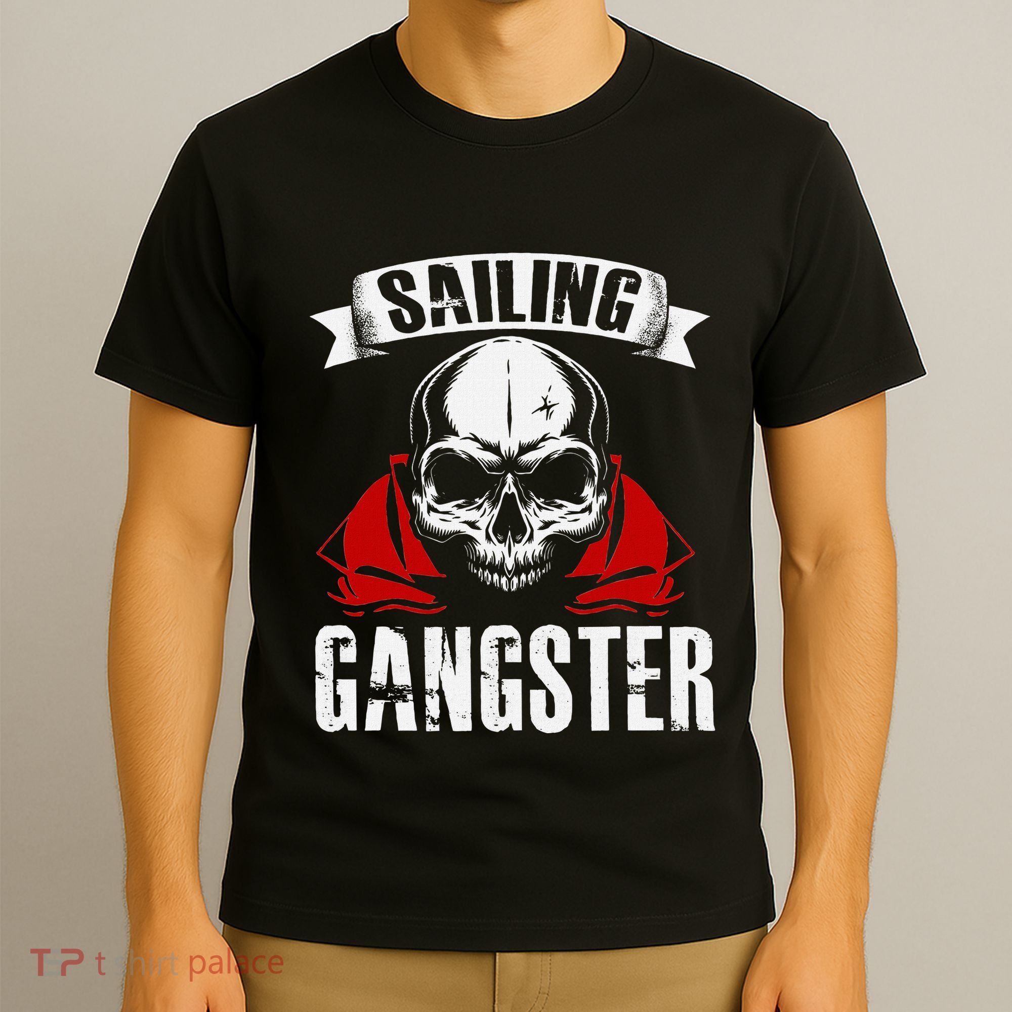 Sailing Funny Sailing Gangster Quote Sailor Sailboat T-Shirt