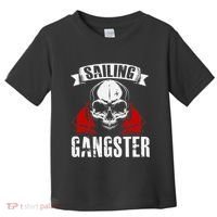 Sailing Funny Sailing Gangster Quote Sailor Sailboat Toddler T-Shirt thumb 0
