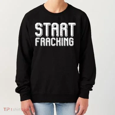 Start Fracking Women's Sweatshirt