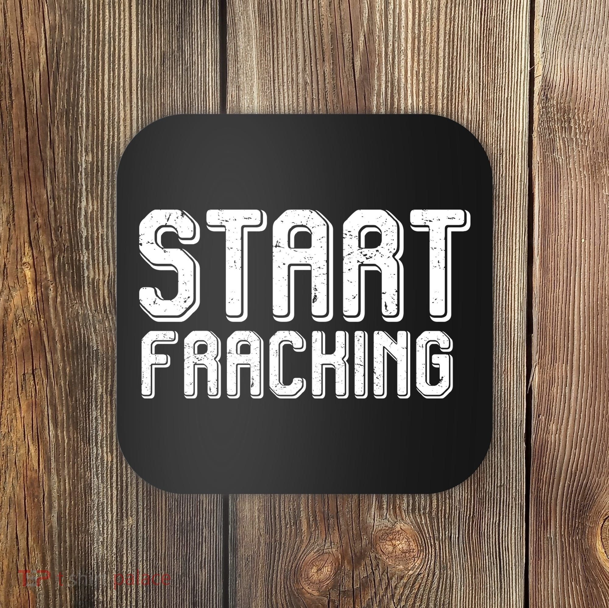 Start Fracking Coaster