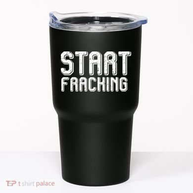 Start Fracking Tumbler