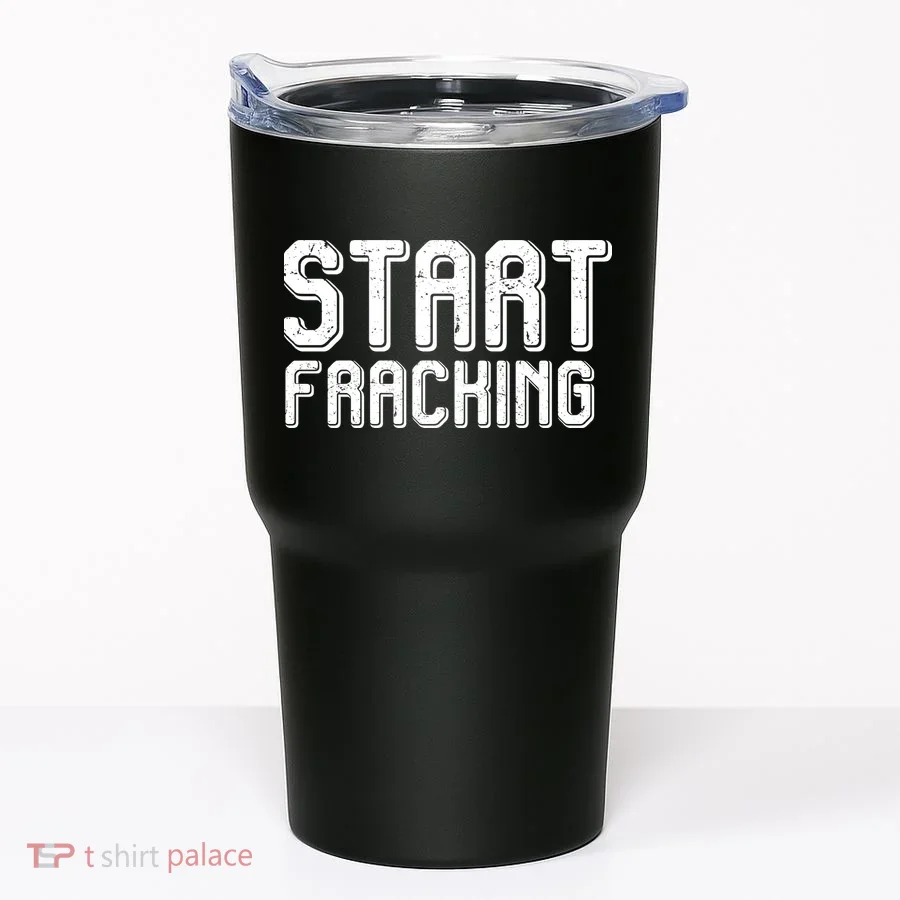 Start Fracking Tumbler