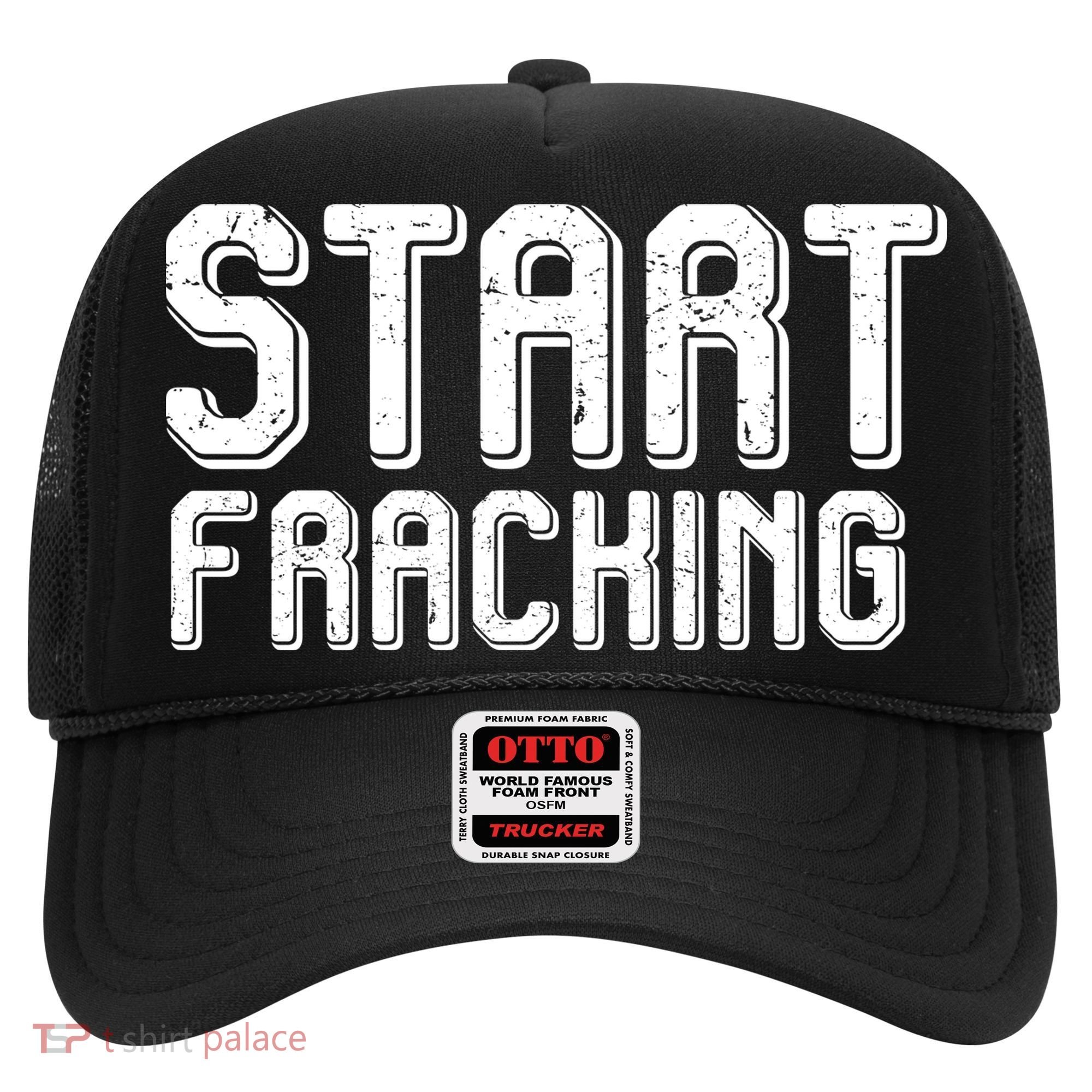 Start Fracking Hat