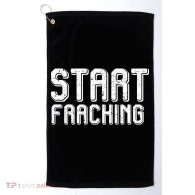 Start Fracking Golf Towel