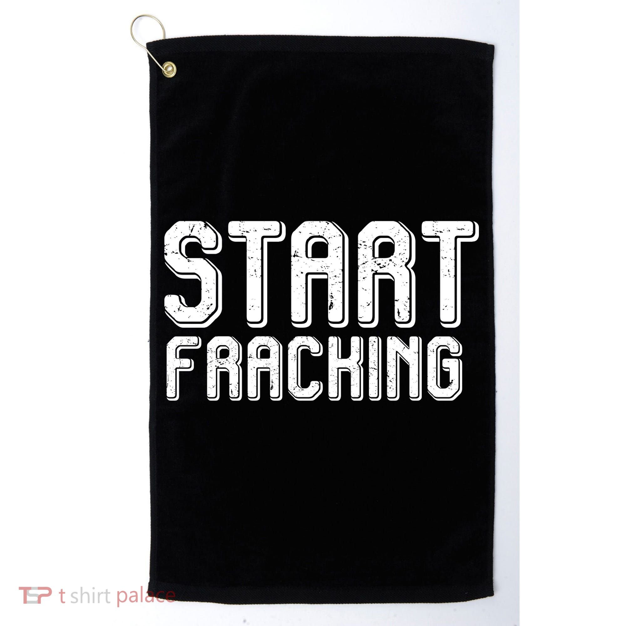 Start Fracking Golf Towel