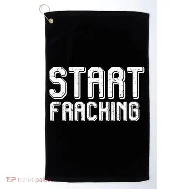 Start Fracking Golf Towel