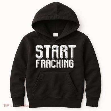 Start Fracking Kids Hoodie