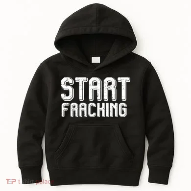 Start Fracking Kids Hoodie