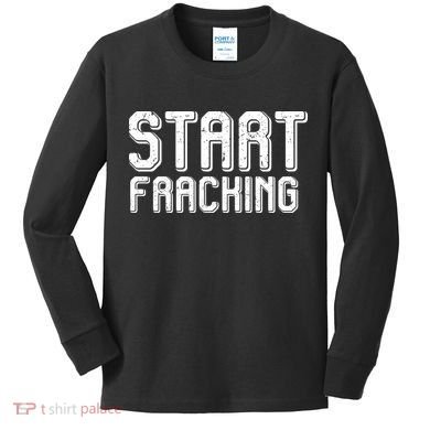 Start Fracking Kids Long Sleeve Shirt
