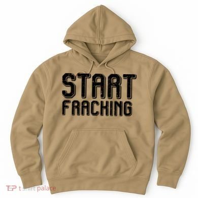 Start Fracking Hoodie