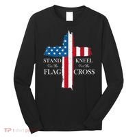 Stand For The Flag Kneel For The Cross Long Sleeve Shirt thumb 0
